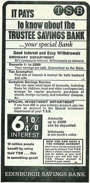 tsb.jpg - Intrest rates have not changed all that much over the years. However try depositing 5p now and see what reaction you get. £15 tax exemption for both husband and wife, does it get any better?